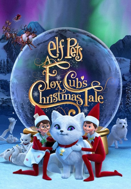 دانلود انیمیشن حیوانات خانگی الفی دوبله فارسی Elf Pets: A Fox Cub’s Christmas Tale 2018