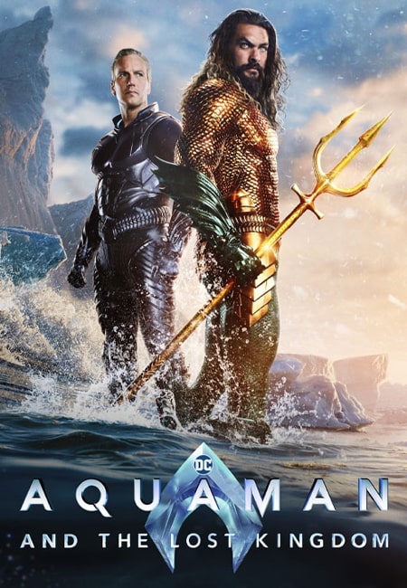 دانلود فیلم آکوامن و پادشاهی گمشده دوبله فارسی Aquaman and the Lost Kingdom 2023