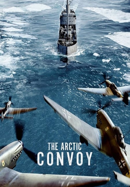 دانلود فیلم کاروان قطب شمال The Arctic Convoy 2023