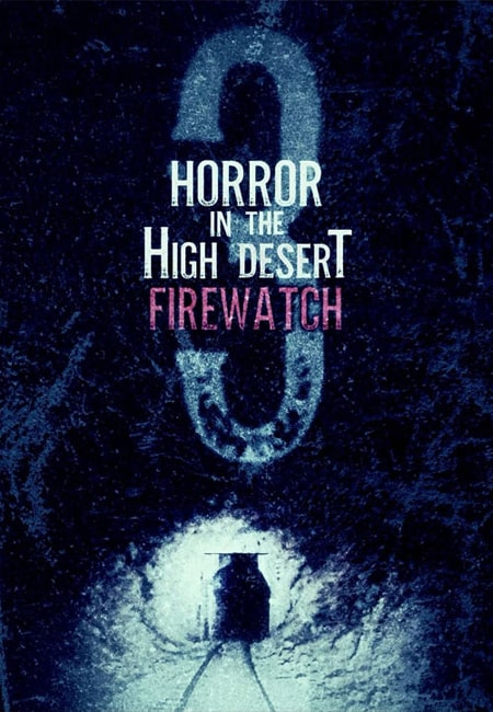 دانلود فیلم وحشت در بیابان مرتفع ۳: آتشبان Horror in the High Desert 3: Firewatch 2024