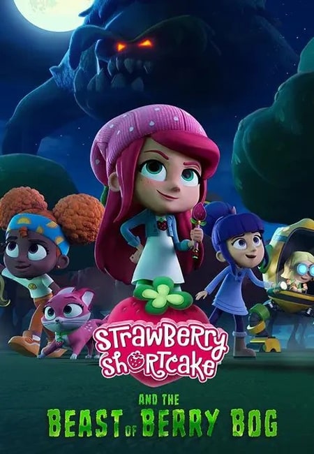 دانلود انیمیشن دختر توت فرنگی دوبله فارسی Strawberry Shortcake and the Beast of Berry Bog 2023