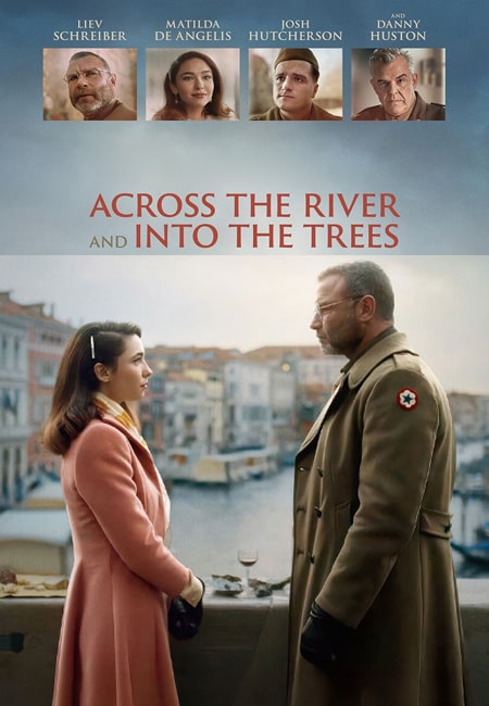 دانلود فیلم در امتداد رودخانه به سمت درخت‌ ها Across the River and Into the Trees 2022