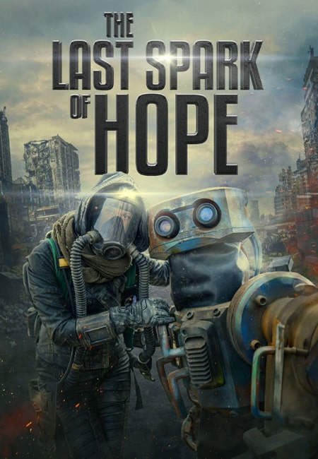 دانلود فیلم آخرین بارقه امید دوبله فارسی The Last Spark of Hope 2023