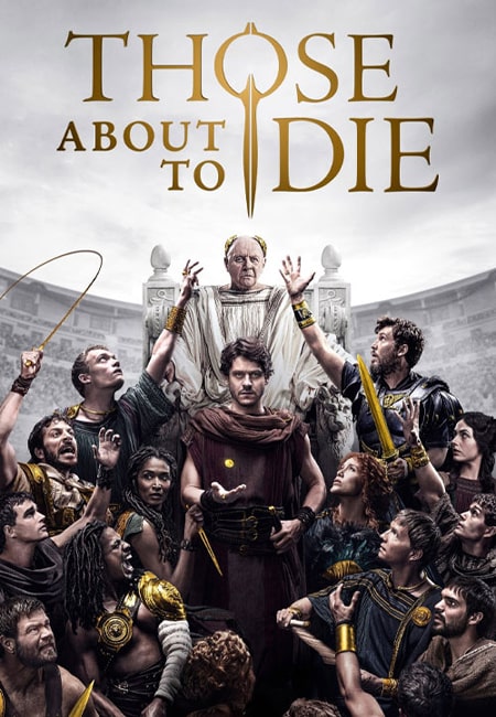 دانلود سریال آنان که در آستانه مرگ هستند دوبله فارسی Those About to Die 2024