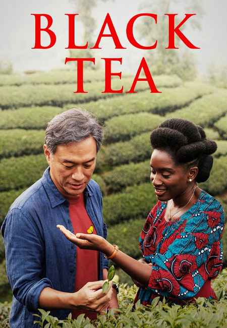 دانلود فیلم چای سیاه Black Tea 2024