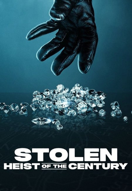 دانلود فیلم دزدیده شده: سرقت قرن Stolen: Heist of the Century 2025