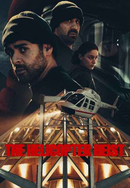 دانلود سریال سرقت هلیکوپتر دوبله فارسی The Helicopter Heist 2024