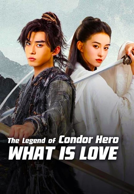 دانلود فیلم افسانه ی قهرمانان کوندور: عشق چیست دوبله فارسی The Legend of Condor Hero: What is Love 2025