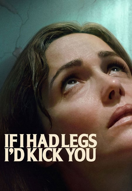 دانلود فیلم اگه پا داشتم لگدت میزدم دوبله فارسی If I Had Legs Id Kick You 2025