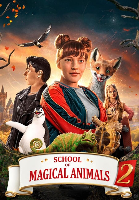 دانلود فیلم مدرسه حیوانات جادویی ۲ School of Magical Animals 2 2022